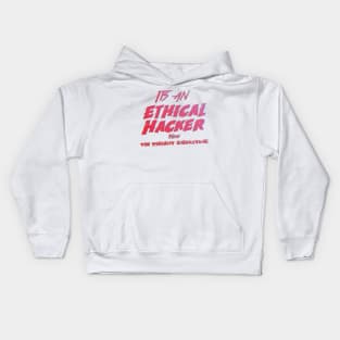 Its an Ethical Hacker thing you wouldn't understand Kids Hoodie